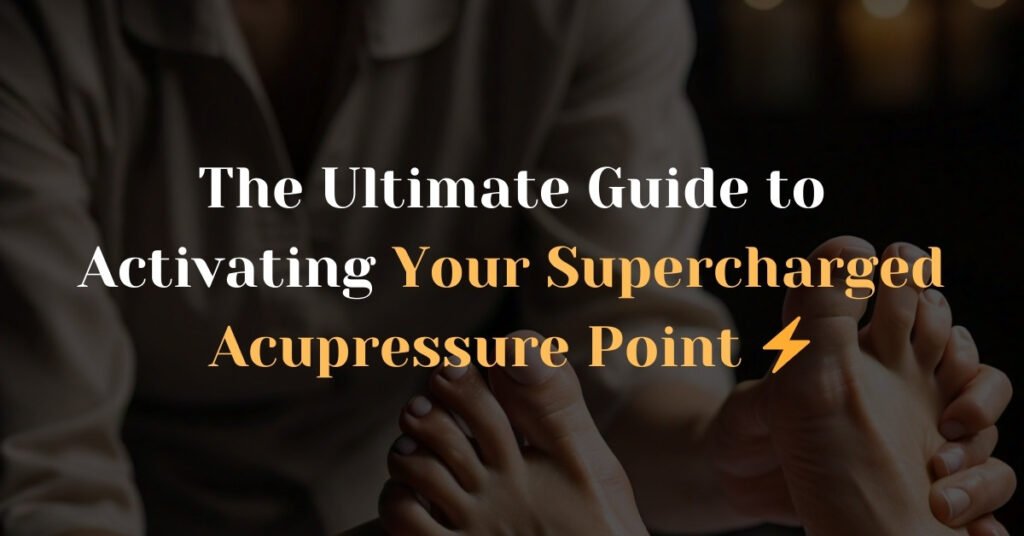 The Ultimate Guide to Activating Your Supercharged Acupressure Point ⚡