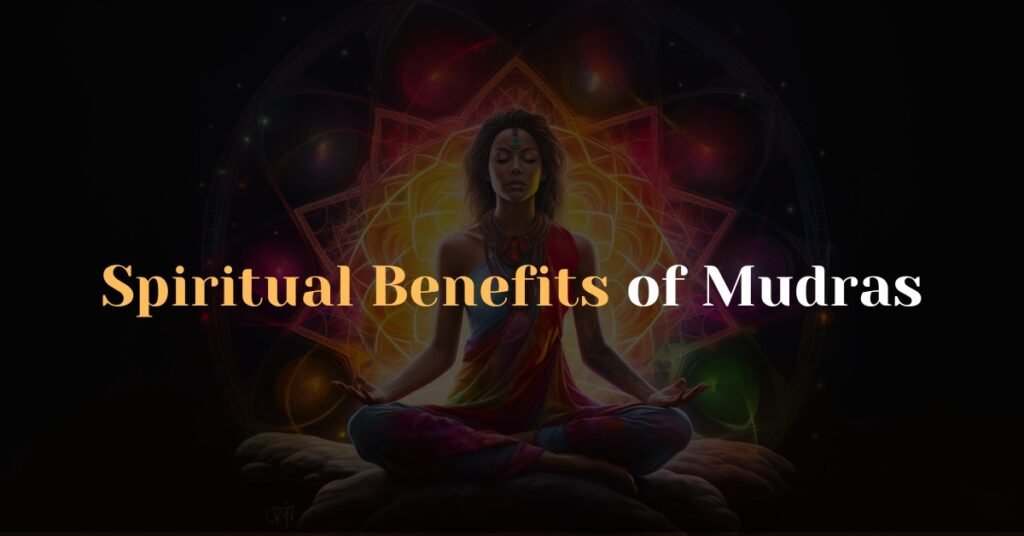 Spiritual Benefits of Mudras