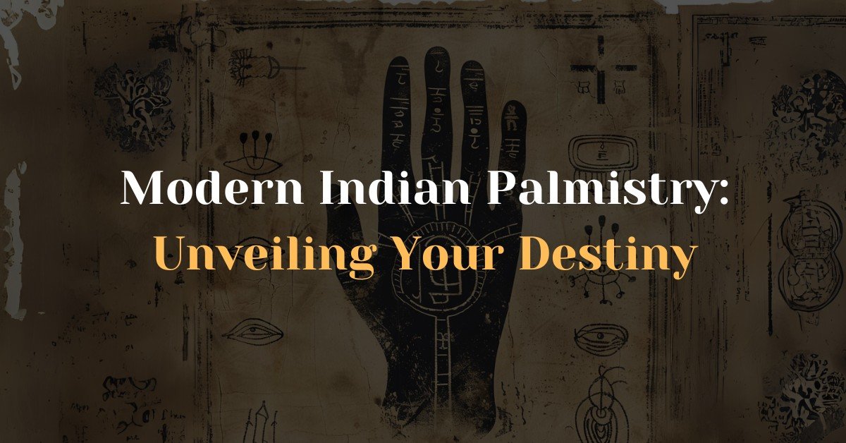 Modern Indian Palmistry: Unveiling Your Destiny